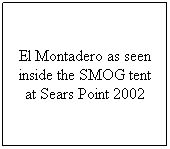 Text Box: El Montadero as seen inside the SMOG tent at Sears Point 2002
