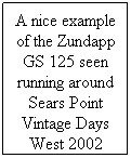 Text Box: A nice example of the Zundapp GS 125 seen running around Sears Point Vintage Days West 2002
